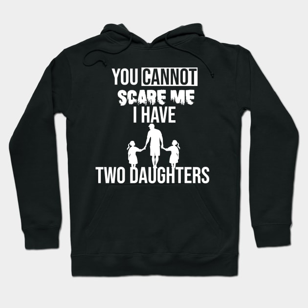 you cannot scare me i have two daughters Hoodie by yusufdehbi